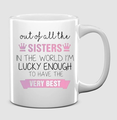 Best sister mug out of - sister,